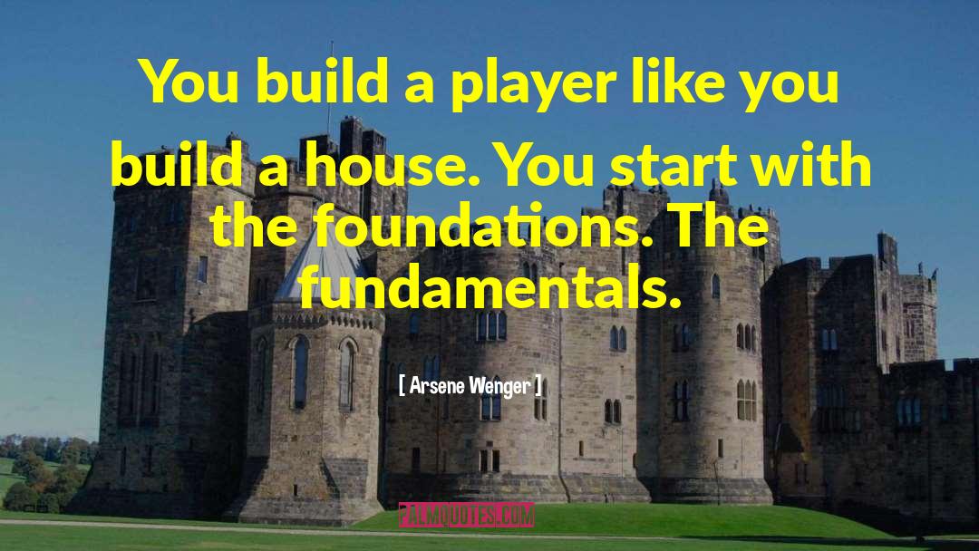 Build A House quotes by Arsene Wenger