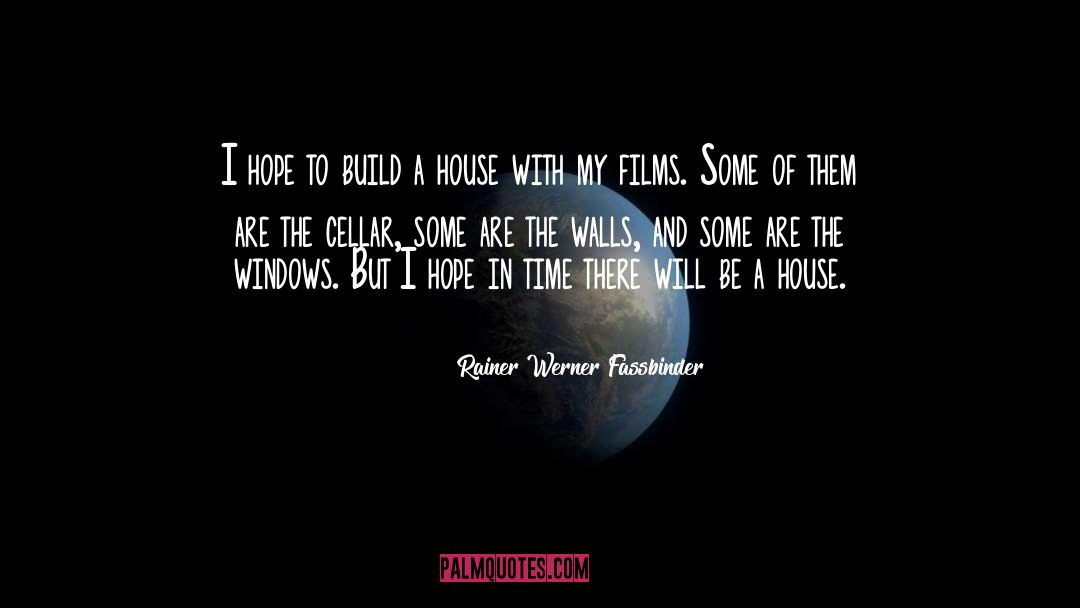 Build A House quotes by Rainer Werner Fassbinder