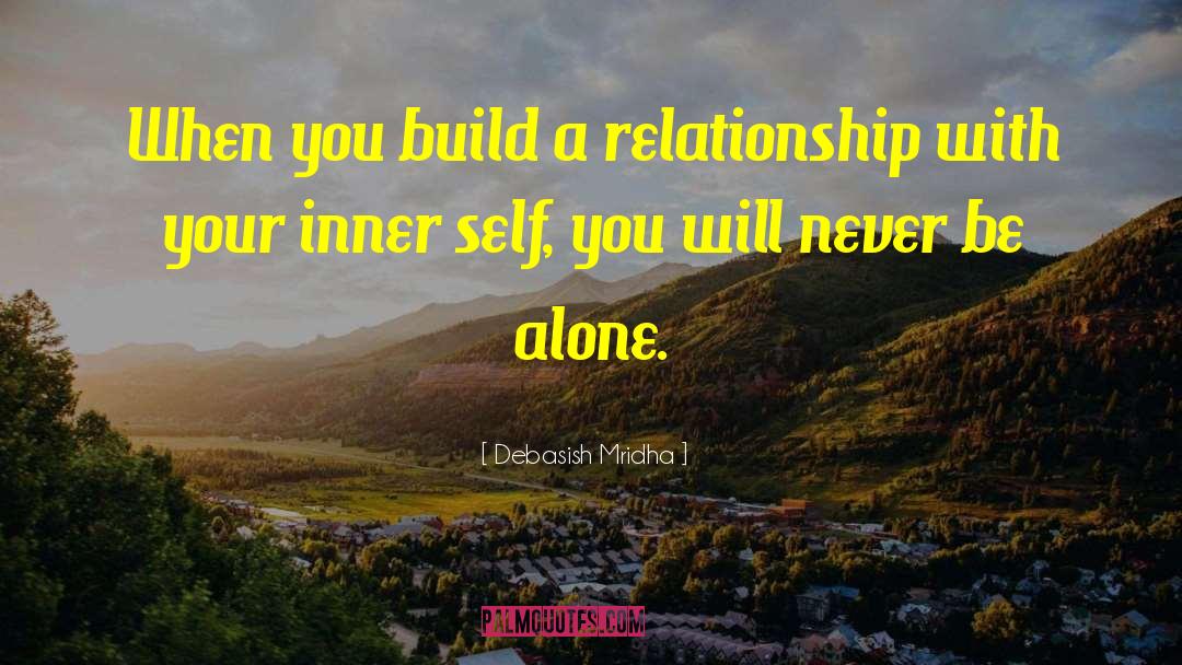 Build A Relationship quotes by Debasish Mridha