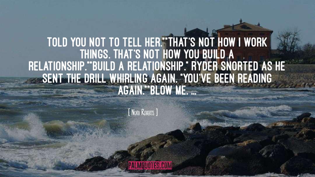 Build A Relationship quotes by Nora Roberts