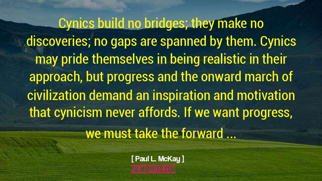 Build Bridges Of Love quotes by Paul L. McKay