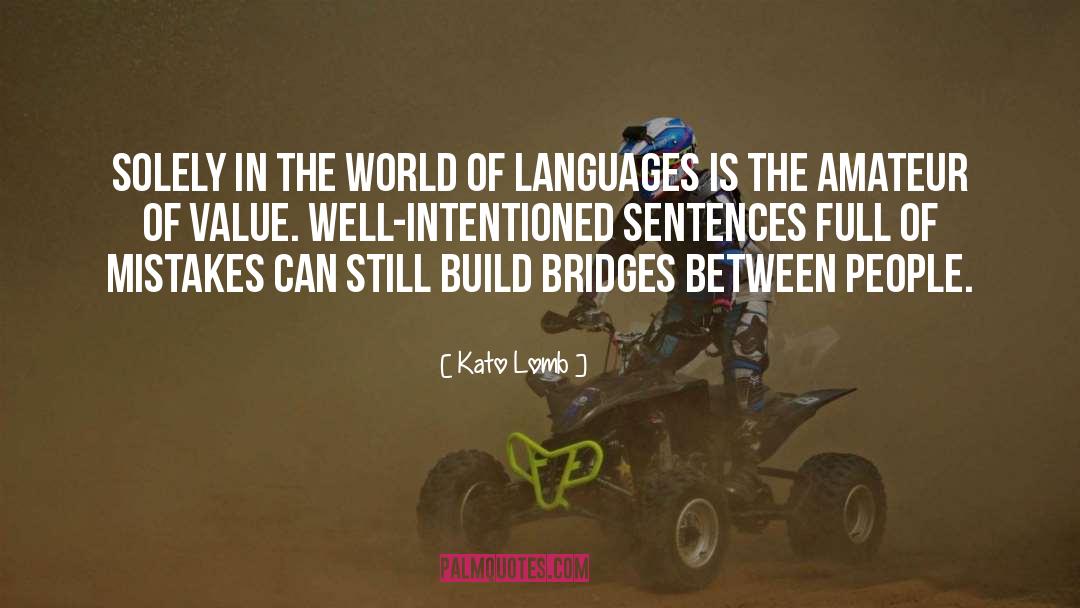 Build Bridges Of Love quotes by Kato Lomb