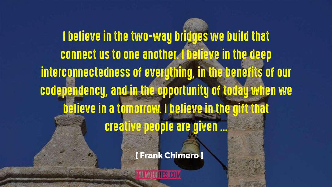 Build Bridges Of Love quotes by Frank Chimero