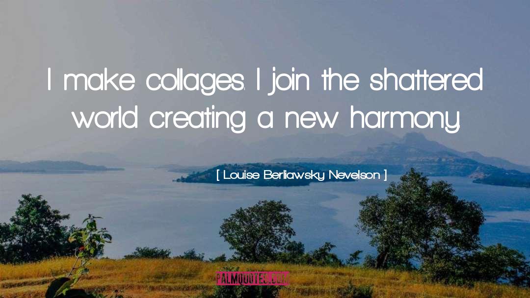 Build New World quotes by Louise Berliawsky Nevelson