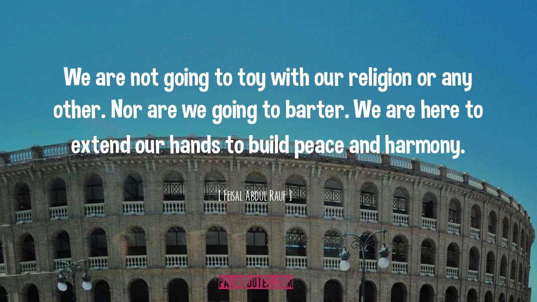 Build Peace quotes by Feisal Abdul Rauf