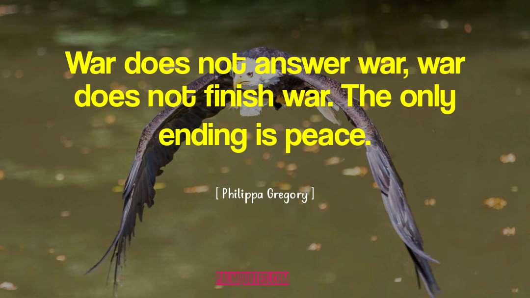 Build Peace quotes by Philippa Gregory