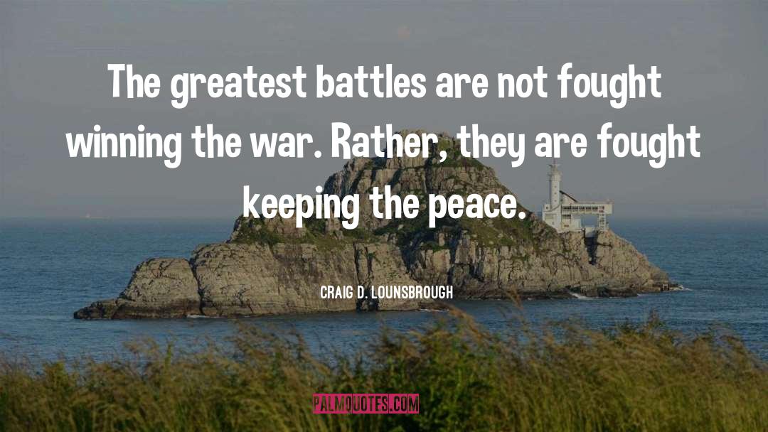 Build Peace quotes by Craig D. Lounsbrough