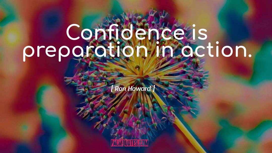 Build Self Confidence quotes by Ron Howard