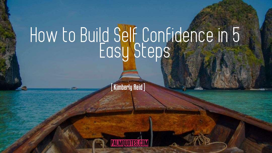 Build Self Confidence quotes by Kimberly Reid