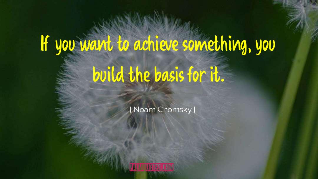 Build The World quotes by Noam Chomsky