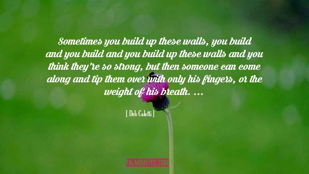 Build Up quotes by Deb Caletti