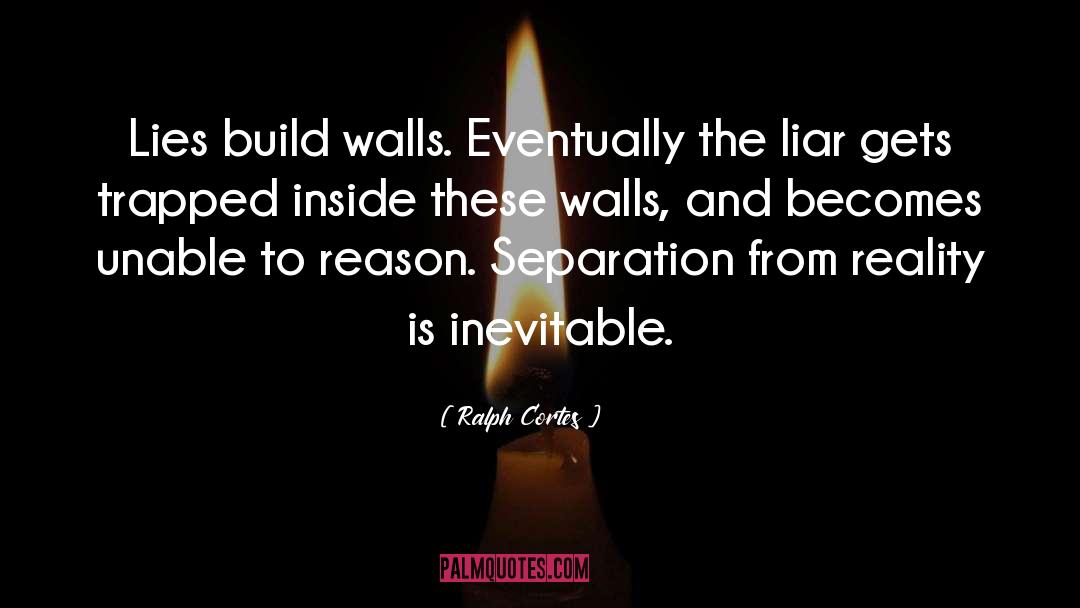 Build Walls quotes by Ralph Cortes