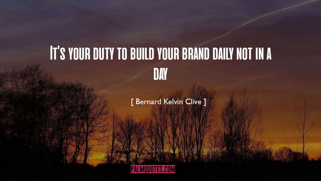 Build Your Brand quotes by Bernard Kelvin Clive