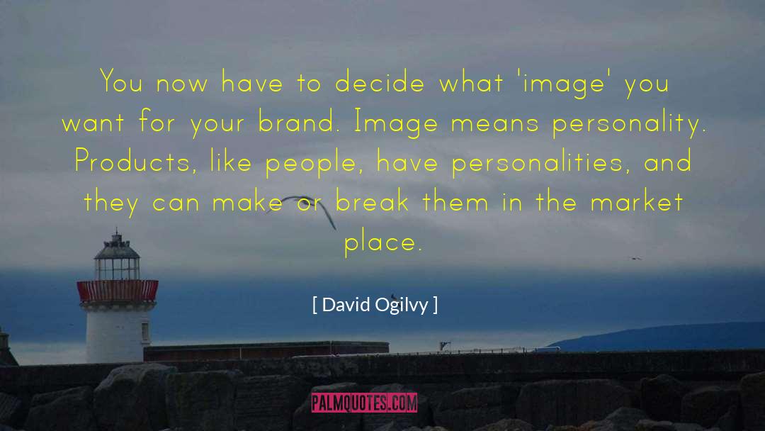 Build Your Brand quotes by David Ogilvy