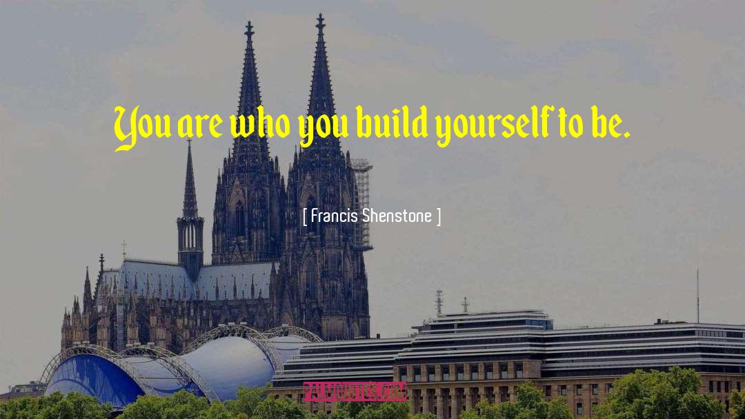 Build Yourself quotes by Francis Shenstone