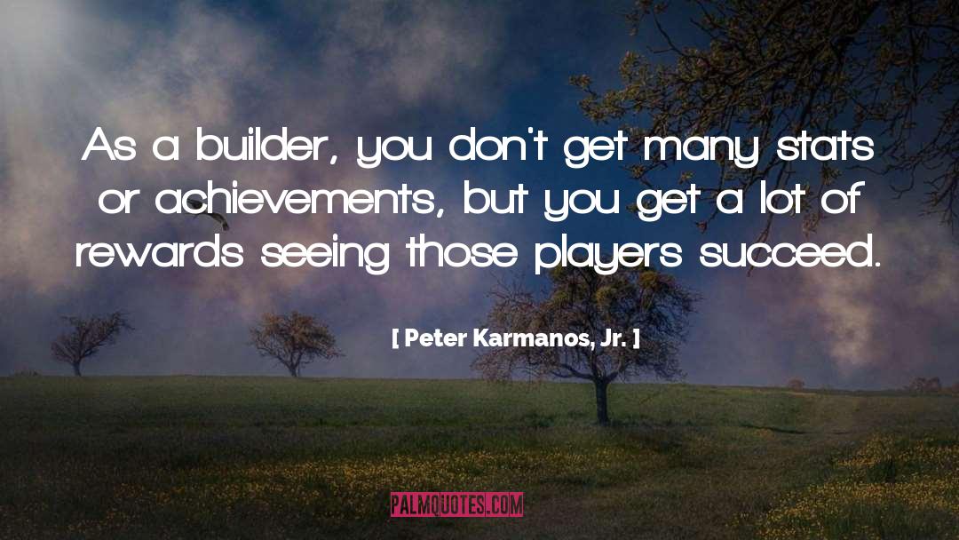 Builder quotes by Peter Karmanos, Jr.