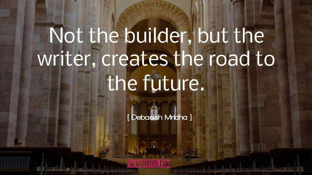 Builder quotes by Debasish Mridha