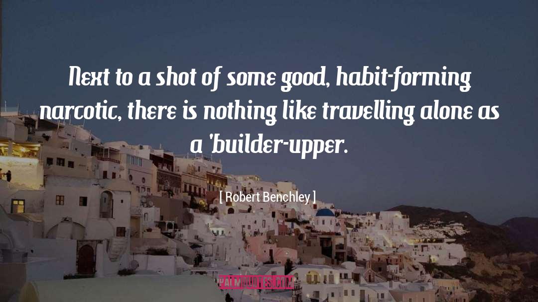 Builder quotes by Robert Benchley