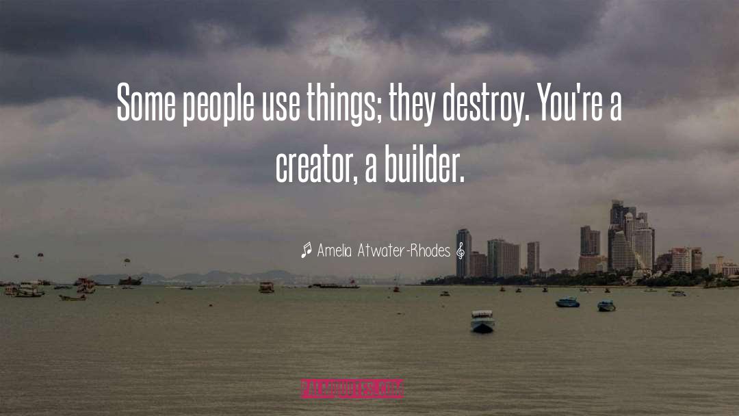 Builder quotes by Amelia Atwater-Rhodes