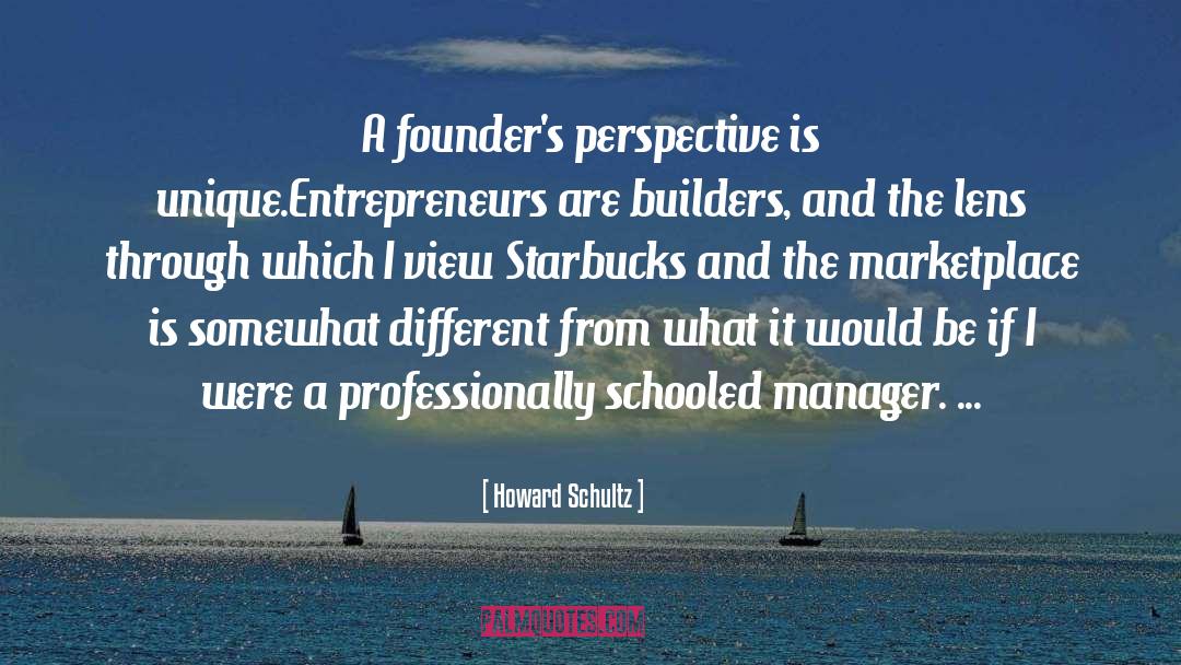 Builders quotes by Howard Schultz