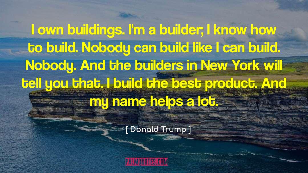 Builders quotes by Donald Trump