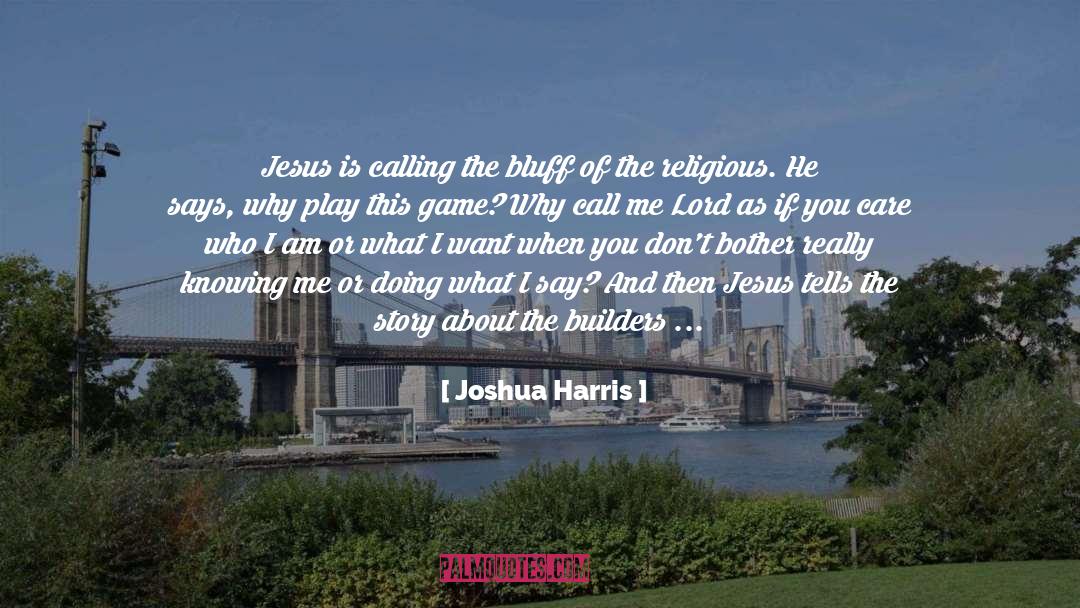 Builders quotes by Joshua Harris