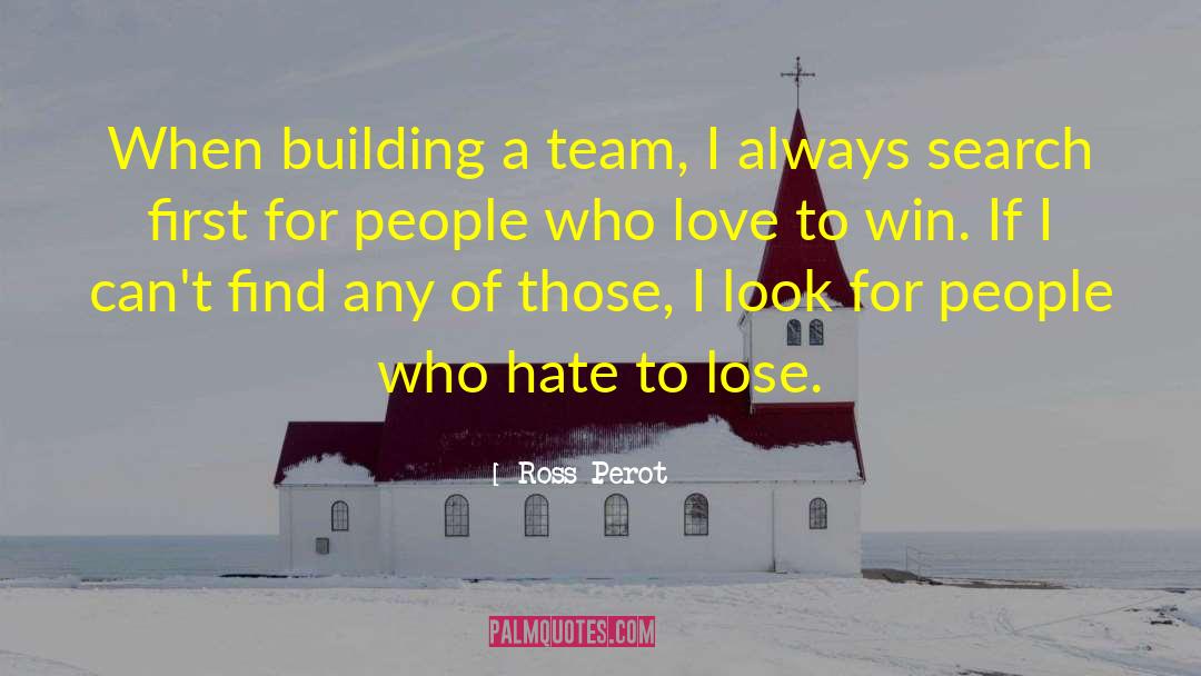 Building A Team quotes by Ross Perot