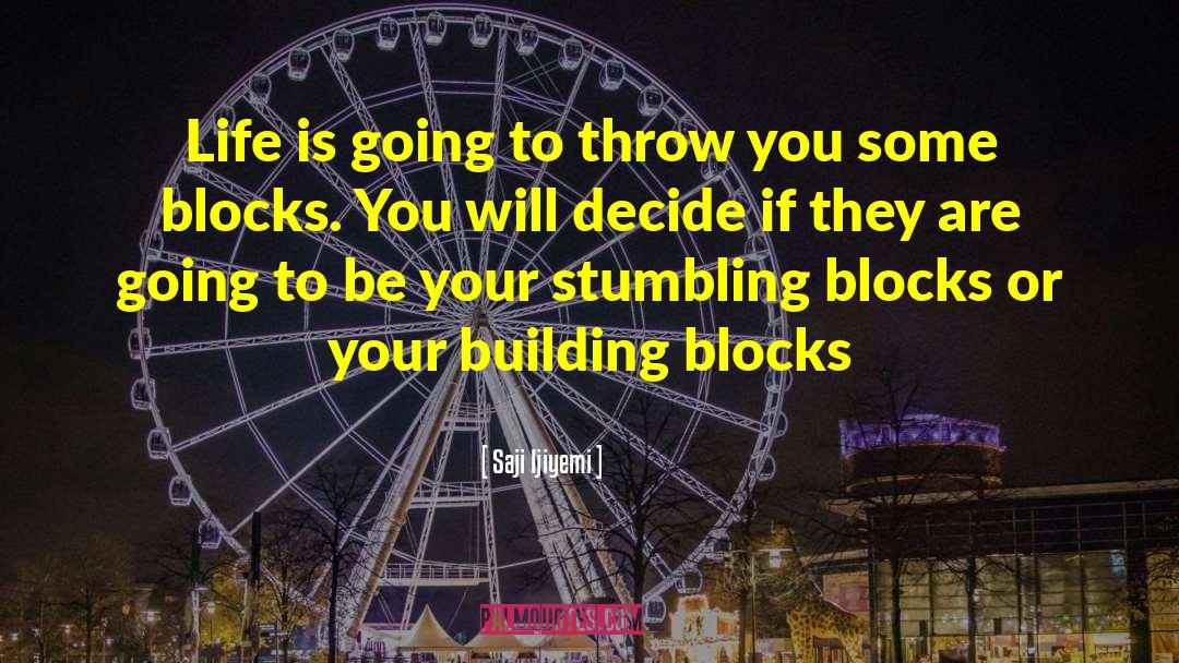 Building Blocks quotes by Saji Ijiyemi