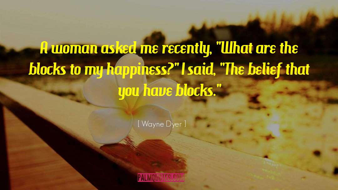 Building Blocks To Success quotes by Wayne Dyer