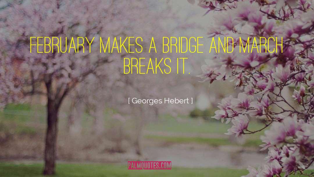 Building Bridges quotes by Georges Hebert