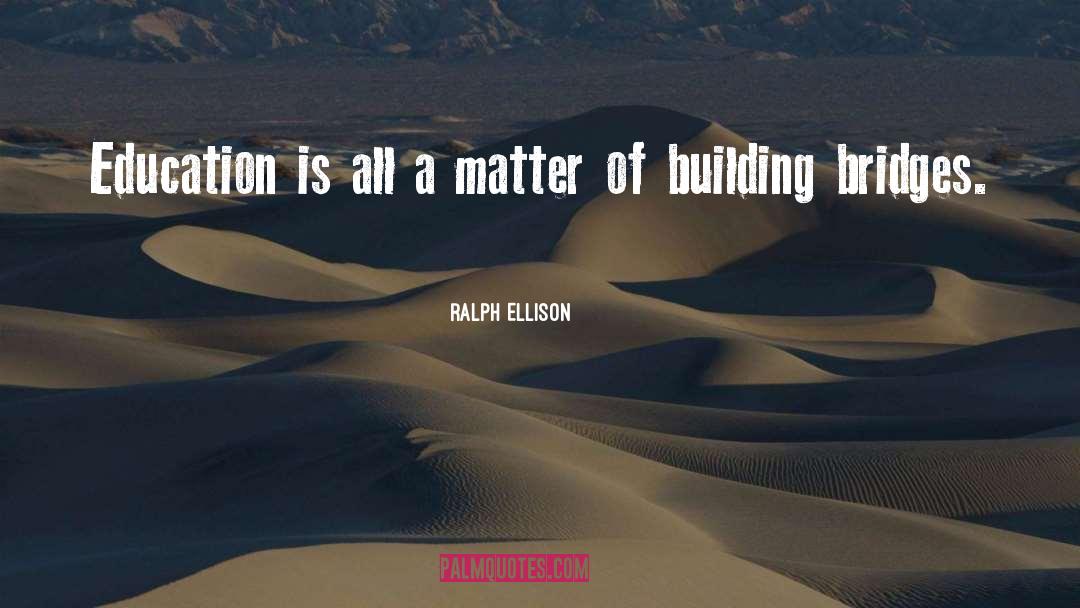 Building Bridges quotes by Ralph Ellison