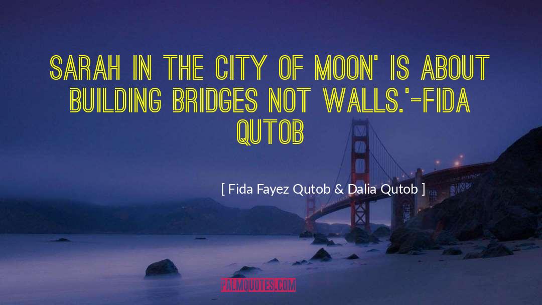 Building Bridges quotes by Fida Fayez Qutob & Dalia Qutob