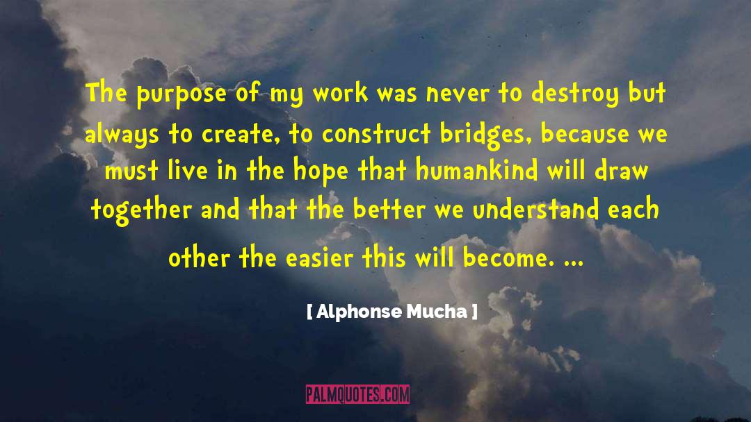 Building Bridges quotes by Alphonse Mucha