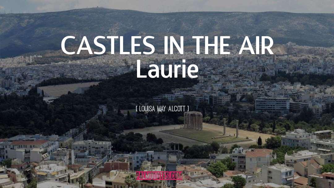 Building Castles In The Air quotes by Louisa May Alcott