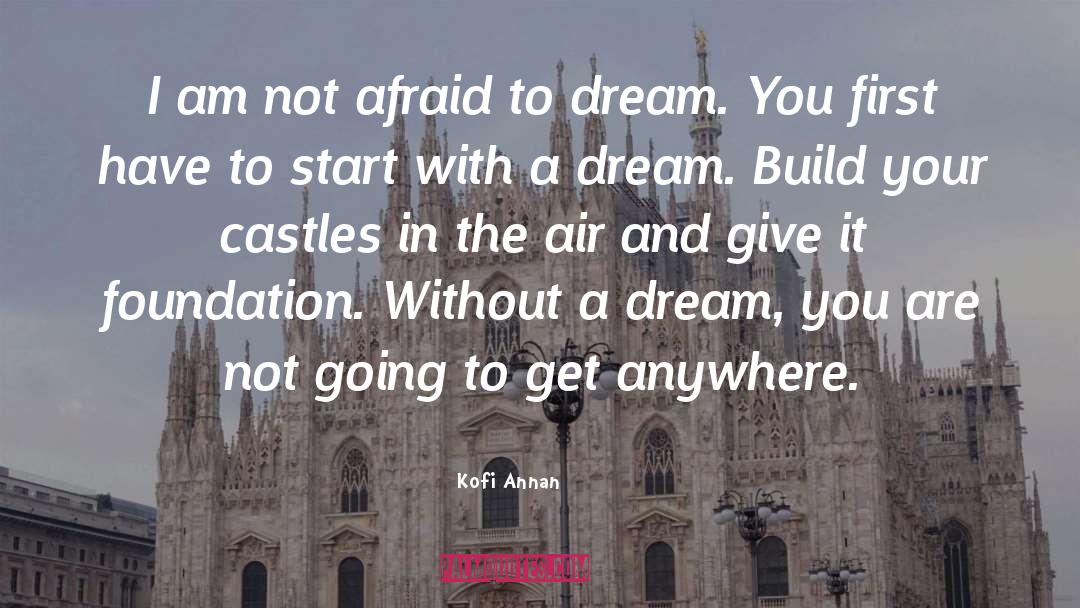 Building Castles In The Air quotes by Kofi Annan