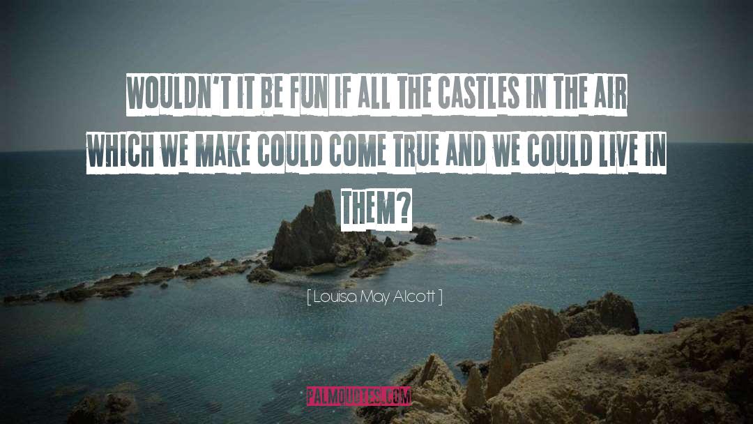 Building Castles In The Air quotes by Louisa May Alcott