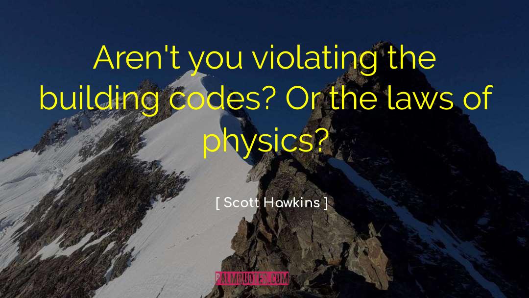 Building Codes quotes by Scott Hawkins
