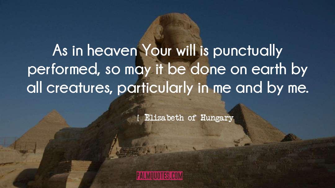 Building Heaven quotes by Elizabeth Of Hungary