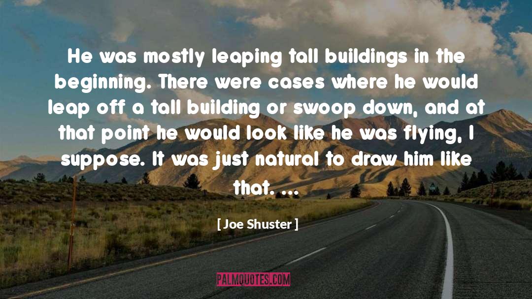 Building Houses quotes by Joe Shuster