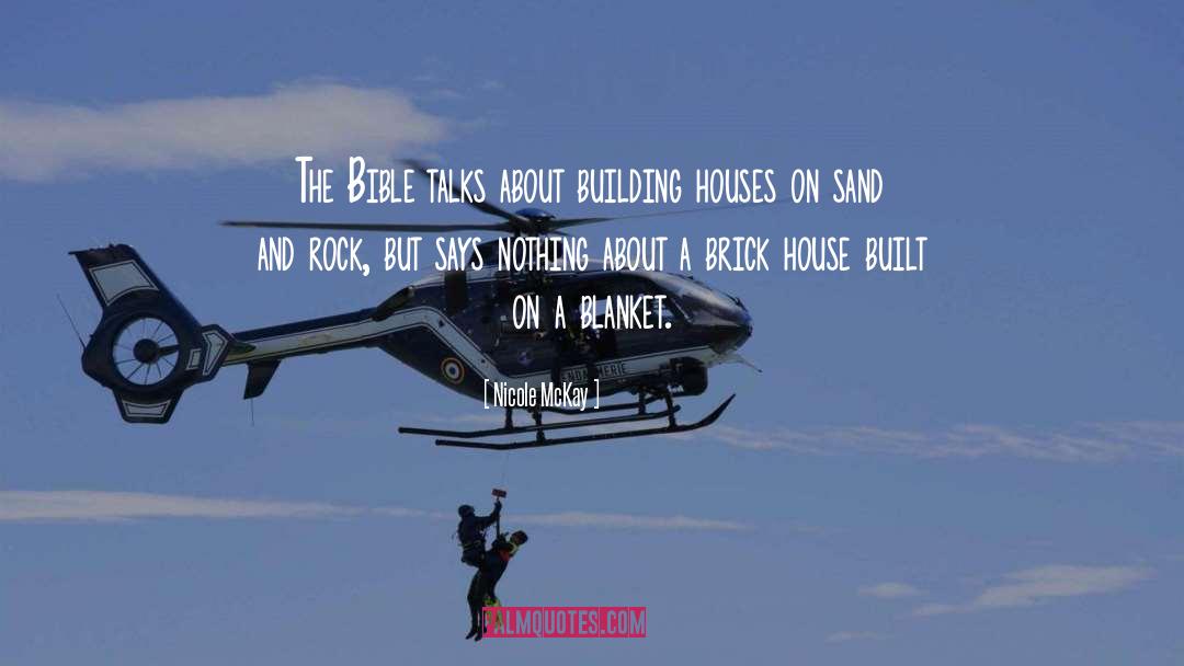 Building Houses quotes by Nicole McKay