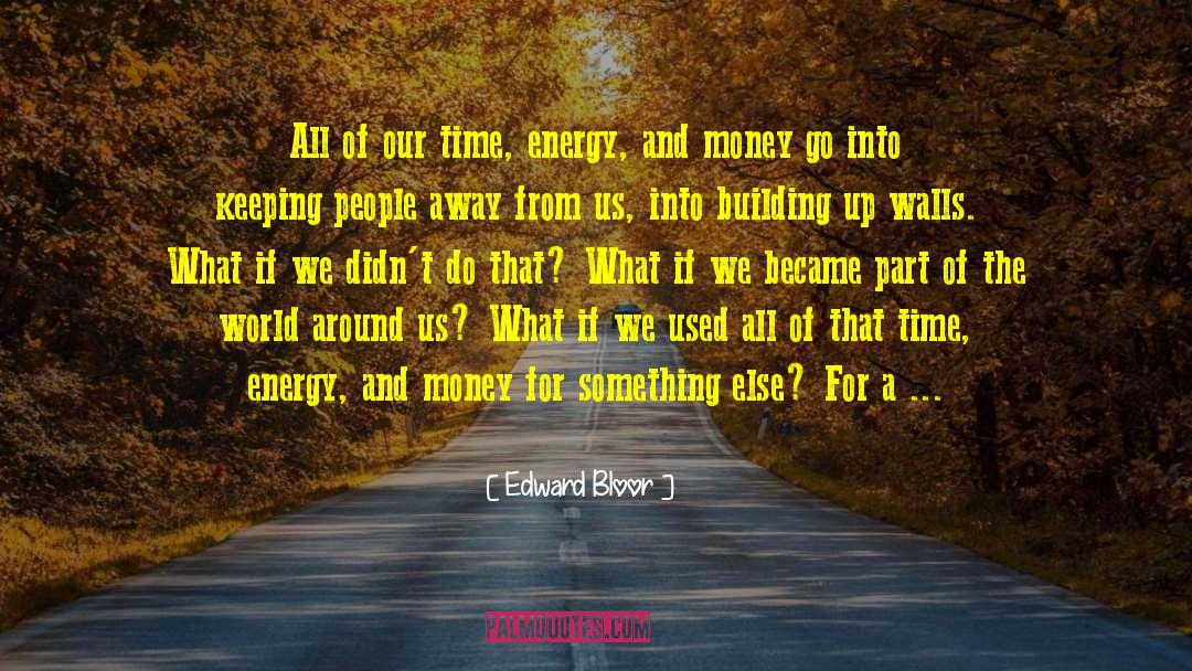 Building Others quotes by Edward Bloor