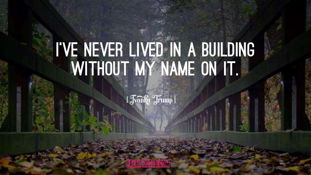 Building quotes by Ivanka Trump
