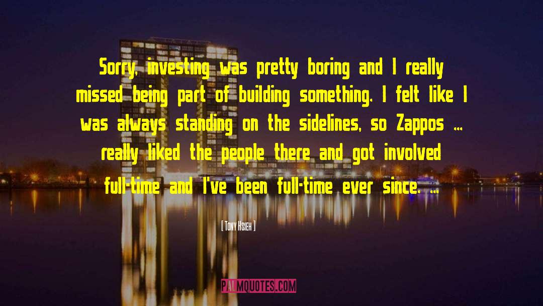 Building Something quotes by Tony Hsieh