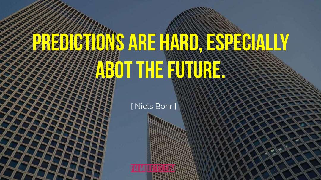 Building The Future quotes by Niels Bohr