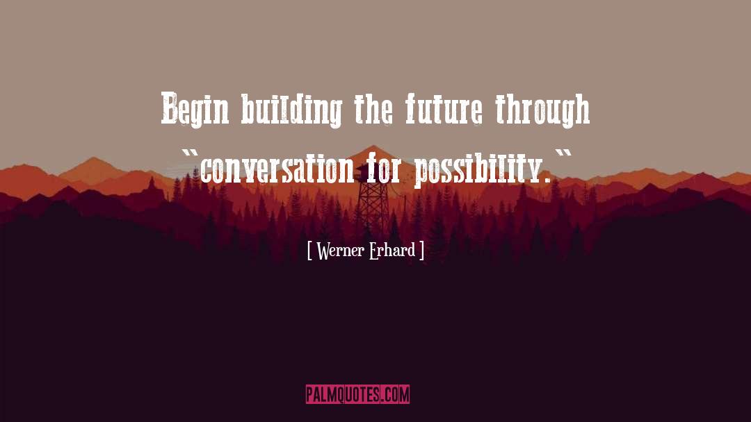 Building The Future quotes by Werner Erhard