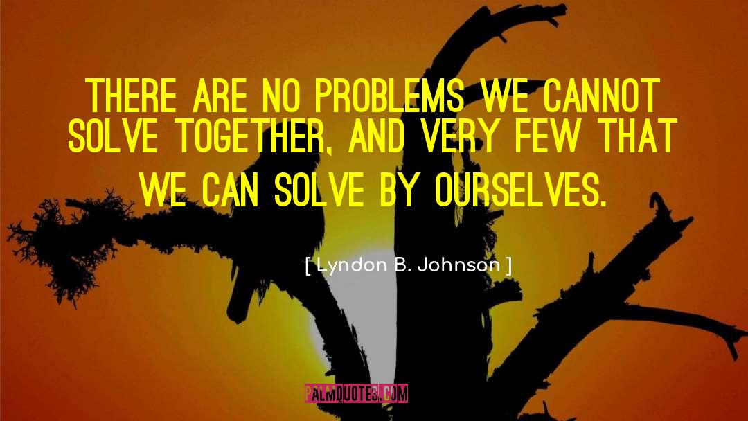 Building Unity quotes by Lyndon B. Johnson