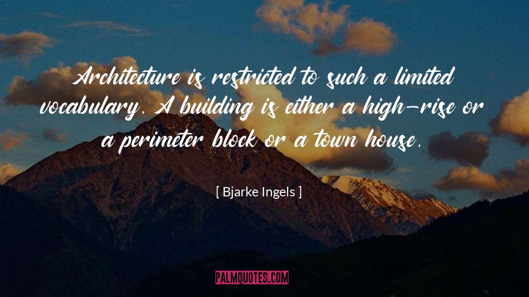 Building Vocabulary quotes by Bjarke Ingels