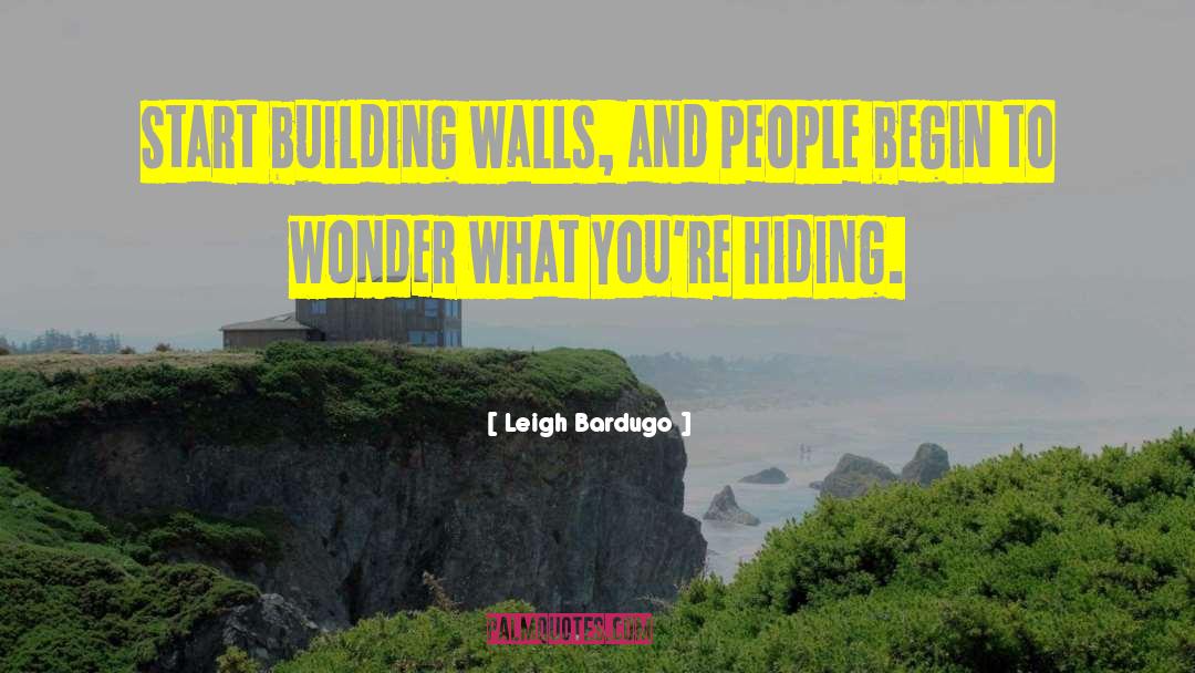 Building Walls quotes by Leigh Bardugo