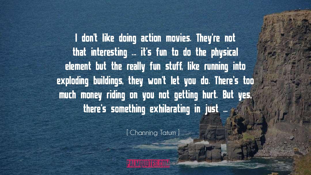 Buildings And Contents quotes by Channing Tatum