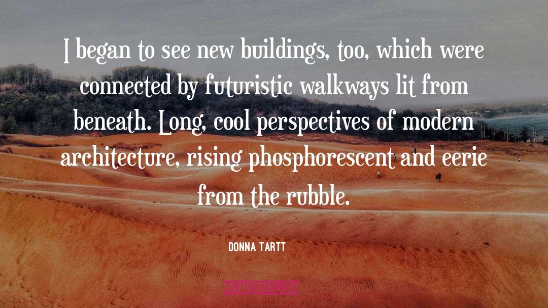 Buildings quotes by Donna Tartt